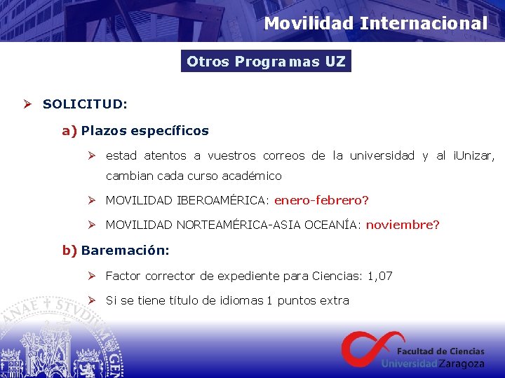 Movilidad Internacional Otros Programas UZ Ø SOLICITUD: a) Plazos específicos Ø estad atentos a