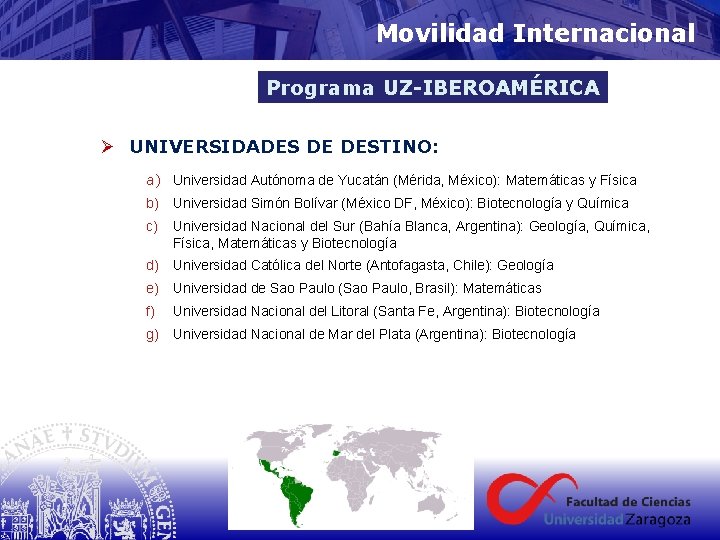 Movilidad Internacional Programa UZ-IBEROAMÉRICA Ø UNIVERSIDADES DE DESTINO: a) Universidad Autónoma de Yucatán (Mérida,