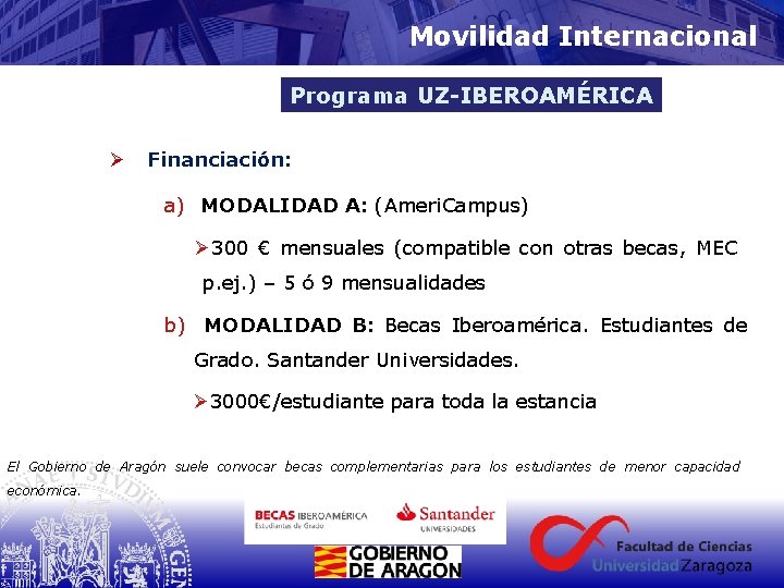 Movilidad Internacional Programa UZ-IBEROAMÉRICA Ø Financiación: a) MODALIDAD A: (Ameri. Campus) Ø 300 €