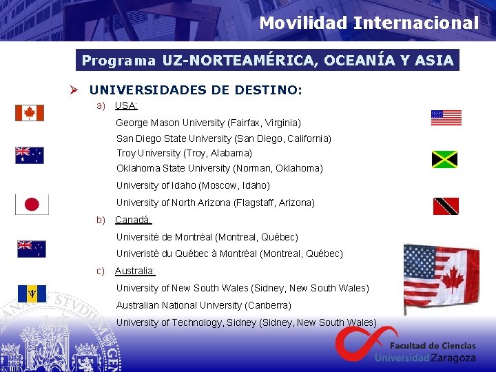 Movilidad Internacional Programa UZ-NORTEAMÉRICA, OCEANÍA Y ASIA Ø UNIVERSIDADES DE DESTINO: a) USA: George Movilidad Internacional Programa UZ-NORTEAMÉRICA, OCEANÍA Y ASIA Ø UNIVERSIDADES DE DESTINO: a) USA: George