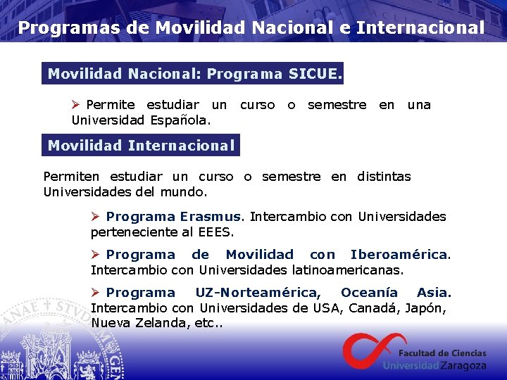 Programas de Movilidad Nacional e Internacional Movilidad Nacional: Programa SICUE. Ø Permite estudiar un