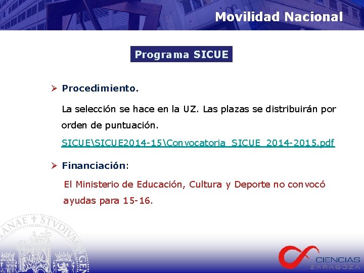 Movilidad Nacional Programa SICUE Ø Procedimiento. La selección se hace en la UZ. Las