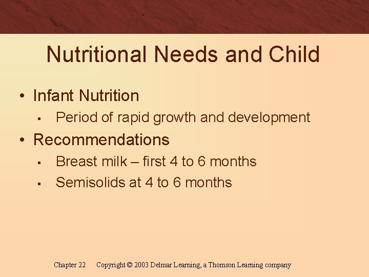 Nutritional Needs and Child • Infant Nutrition § Period of rapid growth and development