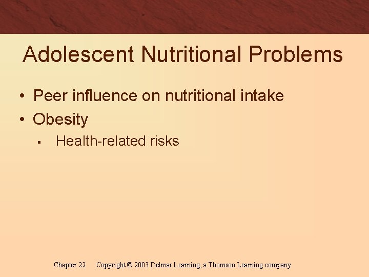 Adolescent Nutritional Problems • Peer influence on nutritional intake • Obesity § Health-related risks