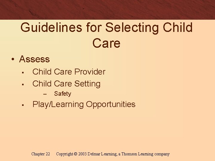 Guidelines for Selecting Child Care • Assess § § Child Care Provider Child Care