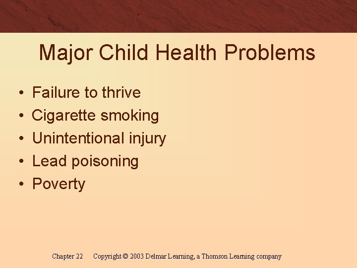 Major Child Health Problems • • • Failure to thrive Cigarette smoking Unintentional injury