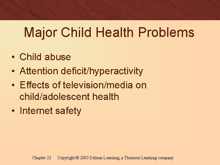 Major Child Health Problems • Child abuse • Attention deficit/hyperactivity • Effects of television/media