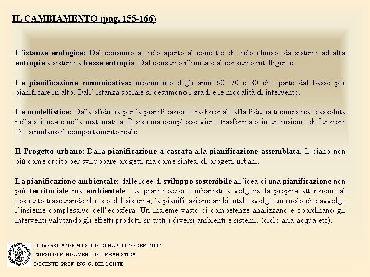 IL CAMBIAMENTO (pag. 155 -166) L’istanza ecologica: Dal consumo a ciclo aperto al concetto