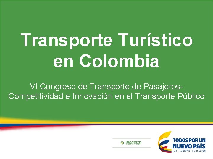 Transporte Turístico en Colombia VI Congreso de Transporte de Pasajeros. Competitividad e Innovación en
