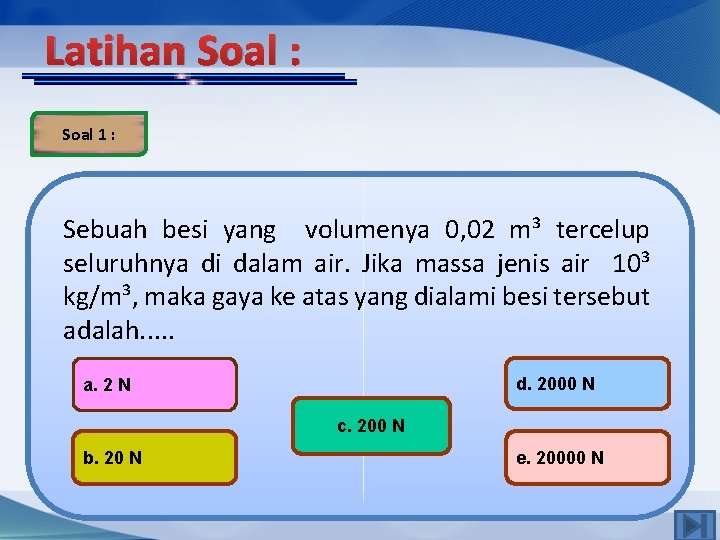 Latihan Soal : Soal 1 : Sebuah besi yang volumenya 0, 02 m³ tercelup