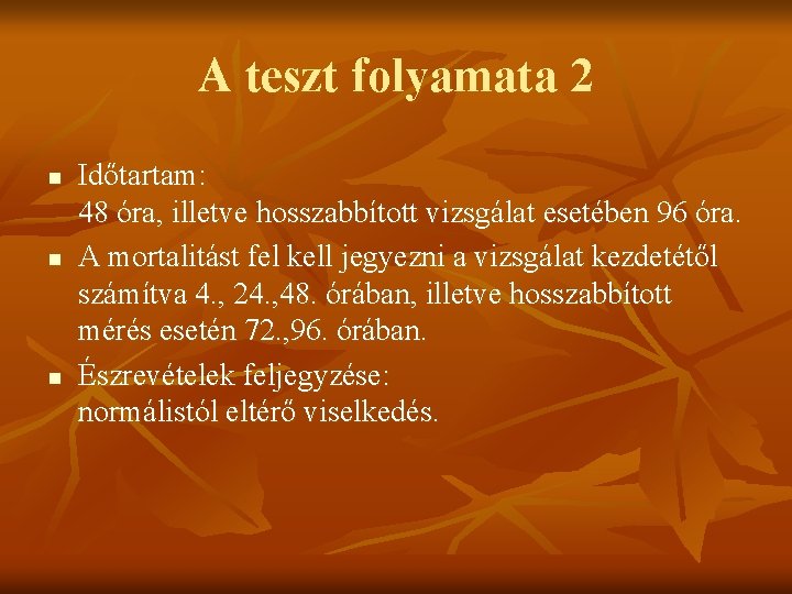 A teszt folyamata 2 n n n Időtartam: 48 óra, illetve hosszabbított vizsgálat esetében