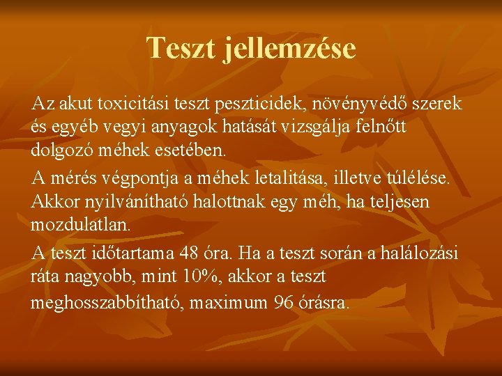 Teszt jellemzése Az akut toxicitási teszt peszticidek, növényvédő szerek és egyéb vegyi anyagok hatását