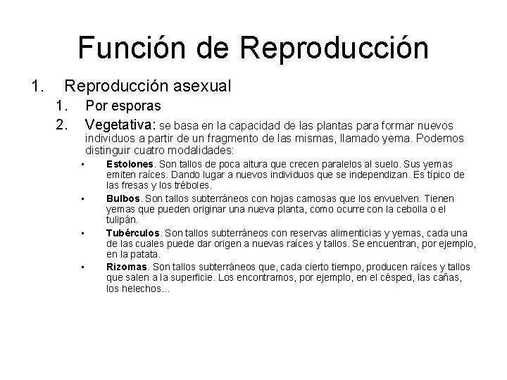 Función de Reproducción 1. Reproducción asexual 1. 2. Por esporas Vegetativa: se basa en