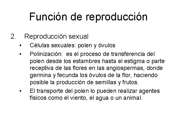 Función de reproducción 2. Reproducción sexual • • • Células sexuales: polen y óvulos