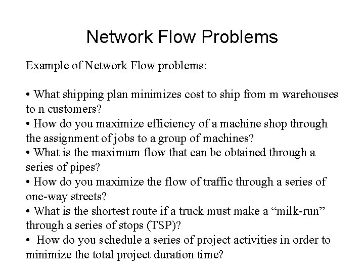 Network Flow Problems Example of Network Flow problems: • What shipping plan minimizes cost