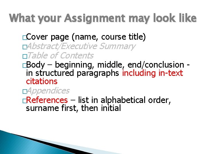 What your Assignment may look like �Cover page (name, course title) �Table of Contents