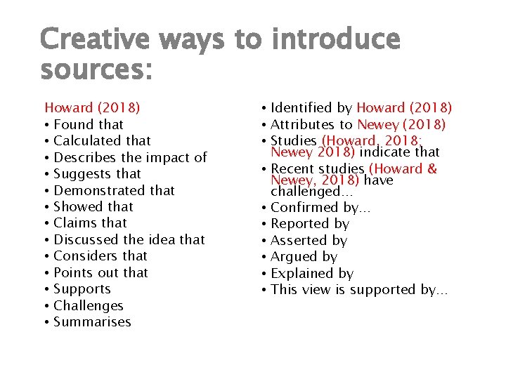 Creative ways to introduce sources: Howard (2018) • Found that • Calculated that •