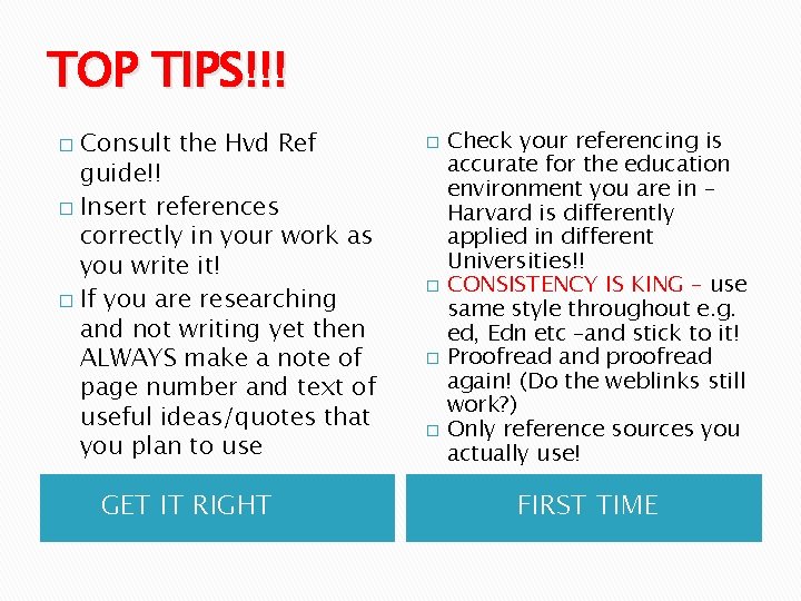 TOP TIPS!!! Consult the Hvd Ref guide!! � Insert references correctly in your work