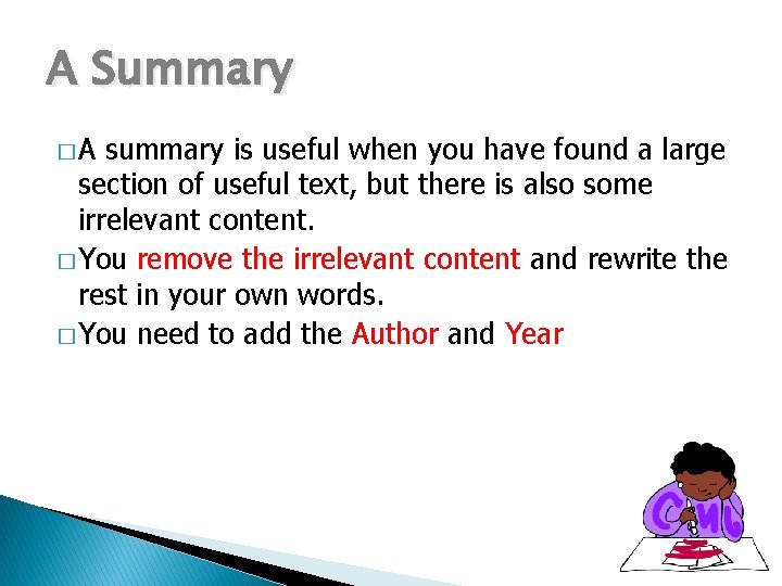 A Summary �A summary is useful when you have found a large section of