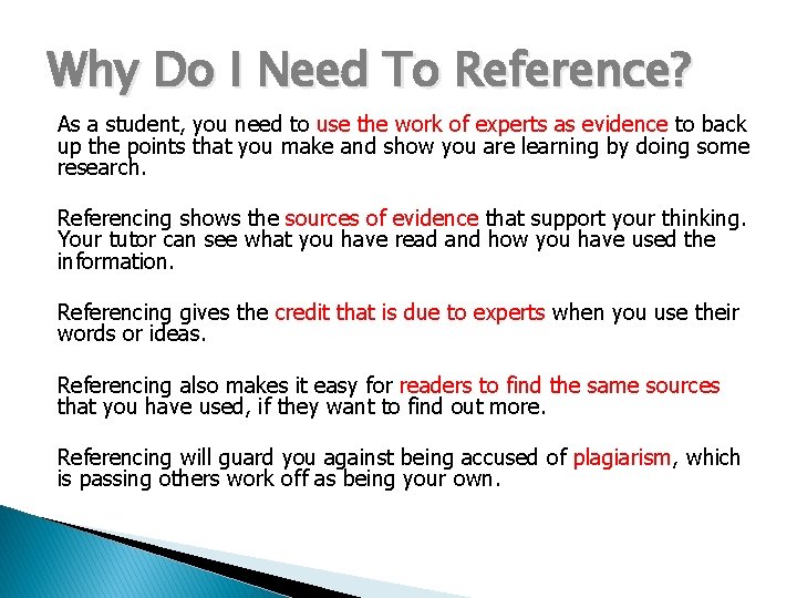 Why Do I Need To Reference? As a student, you need to use the