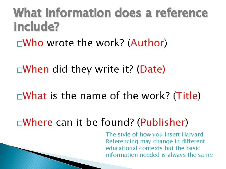 What information does a reference include? �Who wrote the work? (Author) �When �What did
