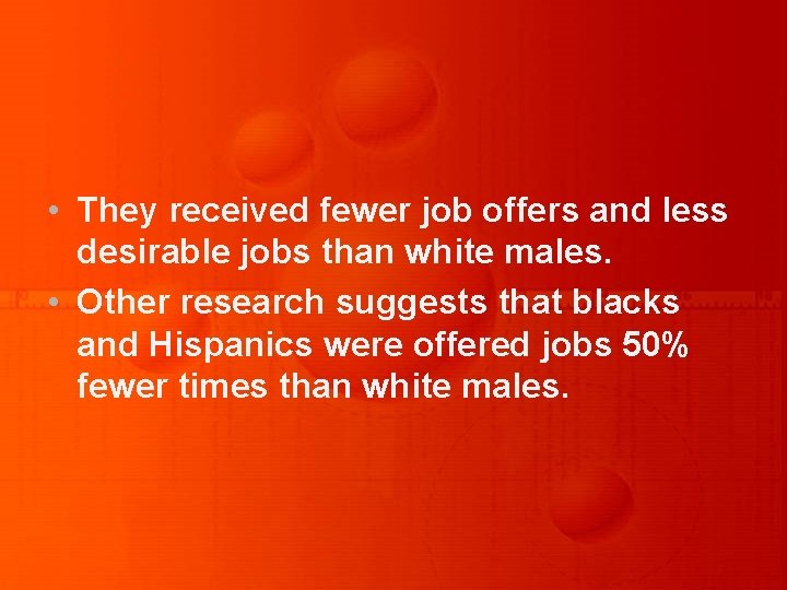  • They received fewer job offers and less desirable jobs than white males.