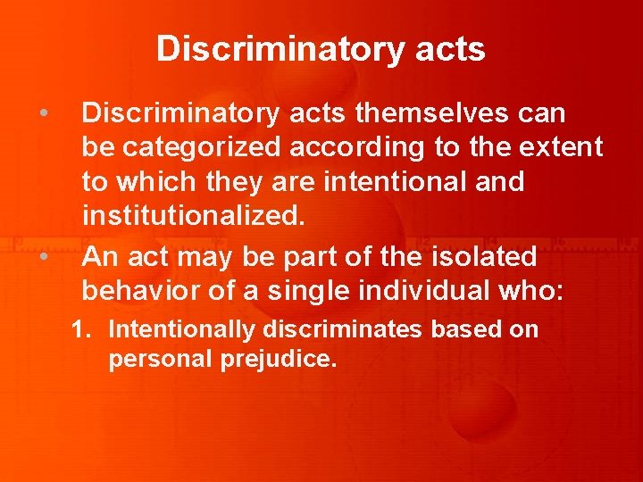 Discriminatory acts • • Discriminatory acts themselves can be categorized according to the extent