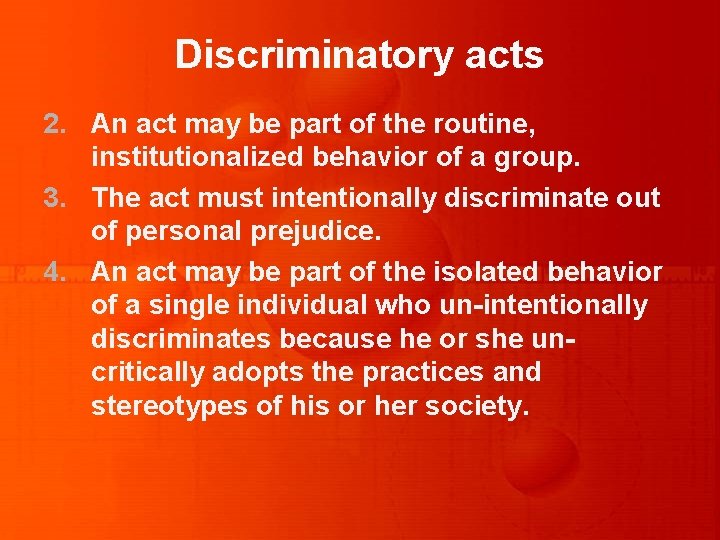 Discriminatory acts 2. An act may be part of the routine, institutionalized behavior of