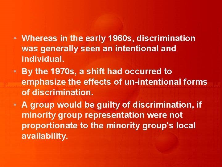  • Whereas in the early 1960 s, discrimination was generally seen an intentional