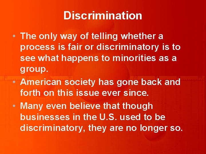 Discrimination • The only way of telling whether a process is fair or discriminatory