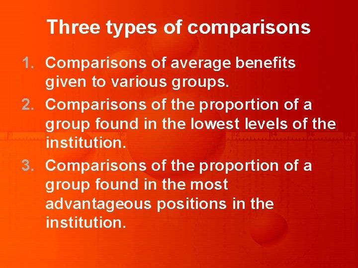 Three types of comparisons 1. Comparisons of average benefits given to various groups. 2.