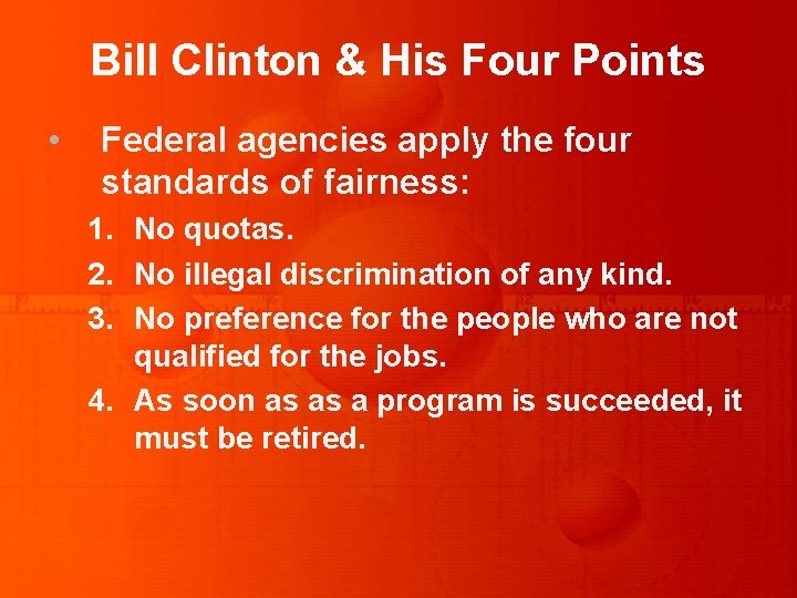 Bill Clinton & His Four Points • Federal agencies apply the four standards of