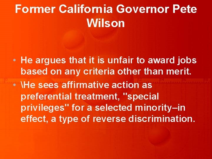 Former California Governor Pete Wilson • He argues that it is unfair to award