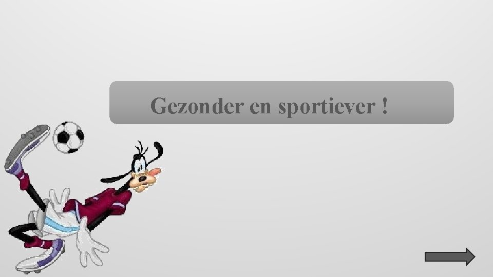 Gezonder en sportiever ! 