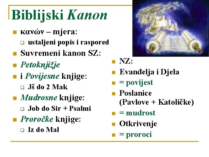 Biblijski Kanon n κανών – mjera: q n n n Suvremeni kanon SZ: Petoknjižje