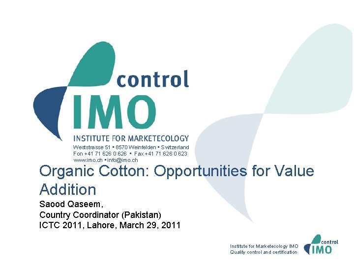 Organic Cotton: Opportunities for Value Addition 1 Weststrasse 51 • 8570 Weinfelden • Switzerland