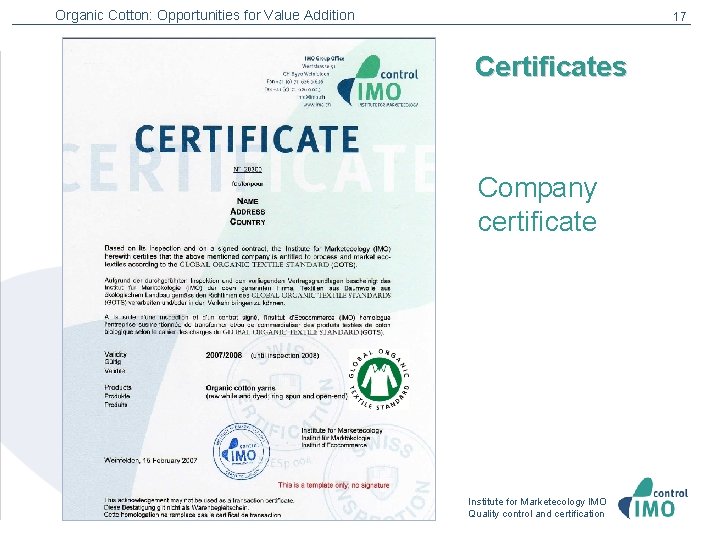 Organic Cotton: Opportunities for Value Addition 17 Certificates Company certificate Institute for Marketecology IMO