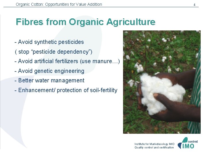 Organic Cotton: Opportunities for Value Addition 4 Fibres from Organic Agriculture - Avoid synthetic