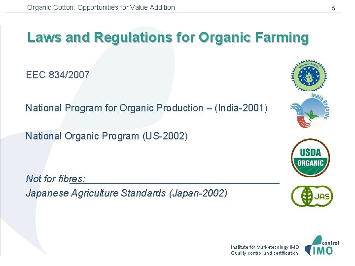 Organic Cotton: Opportunities for Value Addition 5 Laws and Regulations for Organic Farming EEC