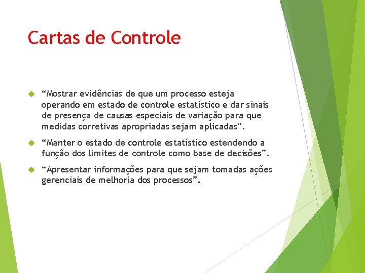 Cartas de Controle “Mostrar evidências de que um processo esteja operando em estado de