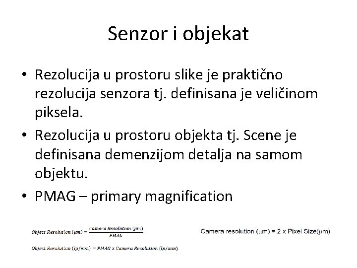 Senzor i objekat • Rezolucija u prostoru slike je praktično rezolucija senzora tj. definisana