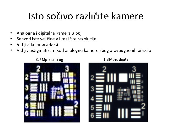 Isto sočivo različite kamere • • Analogna i digitalna kamera u boji Senzori iste