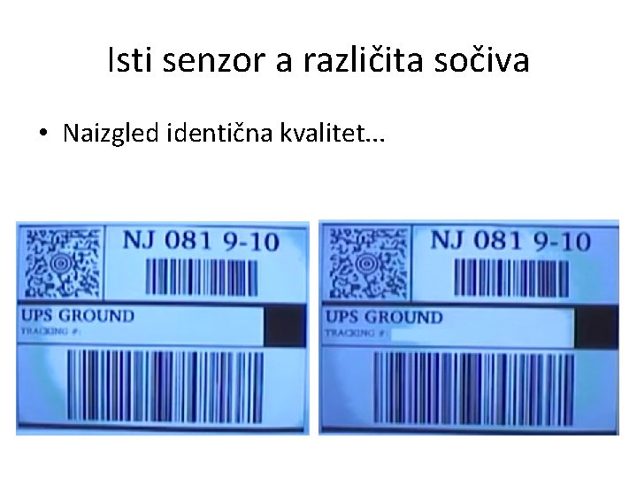 Isti senzor a različita sočiva • Naizgled identična kvalitet. . . 