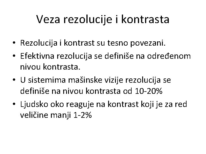 Veza rezolucije i kontrasta • Rezolucija i kontrast su tesno povezani. • Efektivna rezolucija