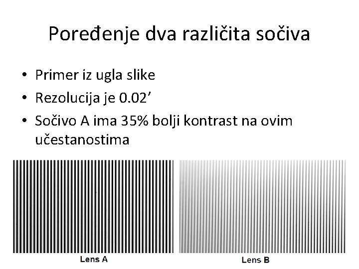 Poređenje dva različita sočiva • Primer iz ugla slike • Rezolucija je 0. 02’