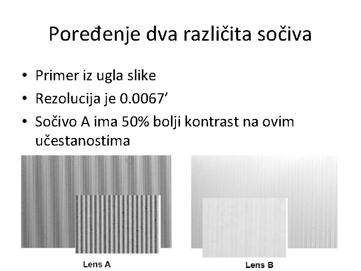 Poređenje dva različita sočiva • Primer iz ugla slike • Rezolucija je 0. 0067’