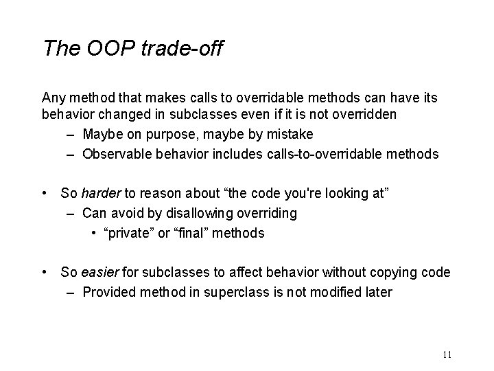 The OOP trade-off Any method that makes calls to overridable methods can have its