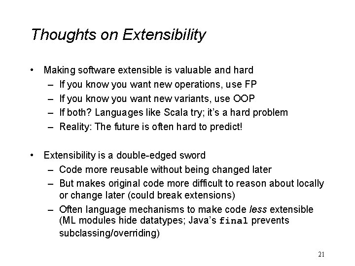 Thoughts on Extensibility • Making software extensible is valuable and hard – If you