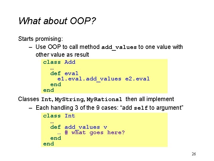 What about OOP? Starts promising: – Use OOP to call method add_values to one