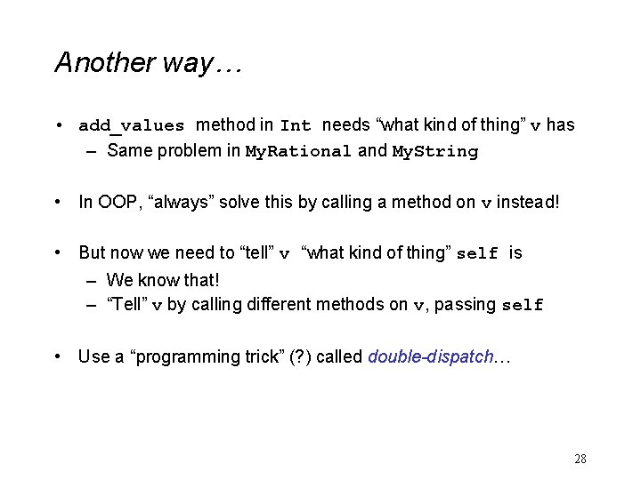 Another way… • add_values method in Int needs “what kind of thing” v has